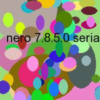 nero 7.8.5.0 serial free